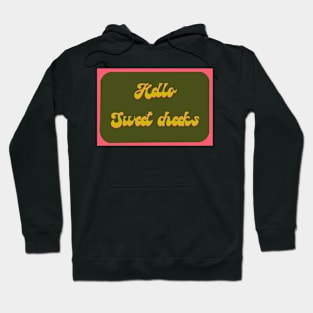 Hello sweet cheeks Hoodie